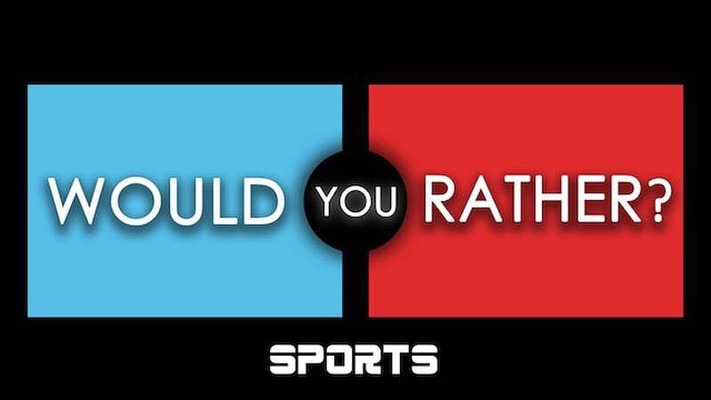Would You Rather - Sports